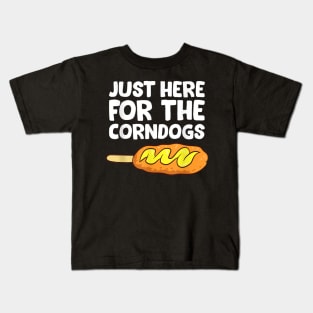 just Here Fore The Corn dogs Kids T-Shirt